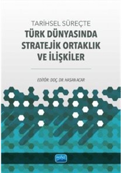 Tarihsel Süreçte Türk Dünyasında Stratejik Ortaklık Ve İlişkil...