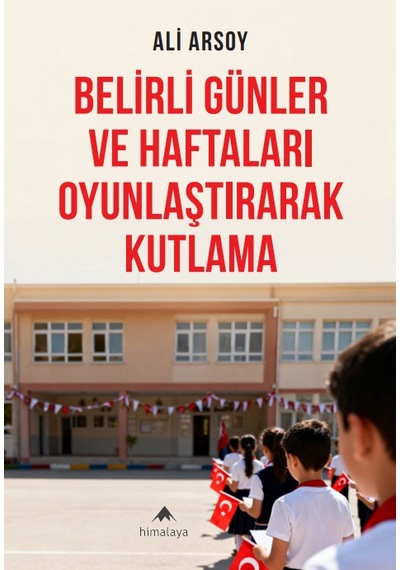 Belirli Günler Ve Haftaları Oyunlaştırarak Kutlama