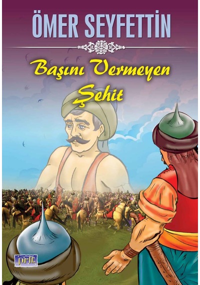 Ömer Seyfettin Başını Vermeyen - Şehit