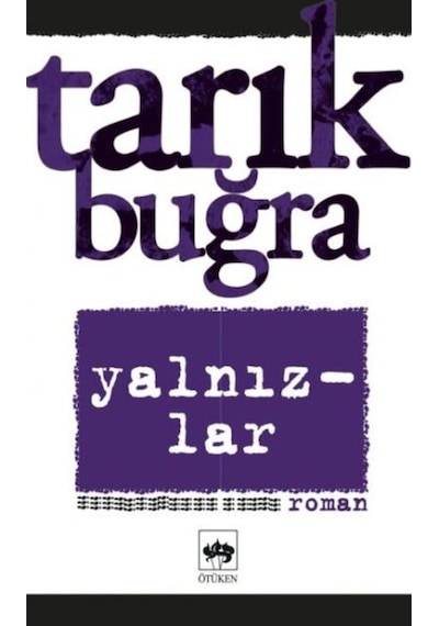 Yalnızlar - Tarık Buğra - Ötüken Neşriyat