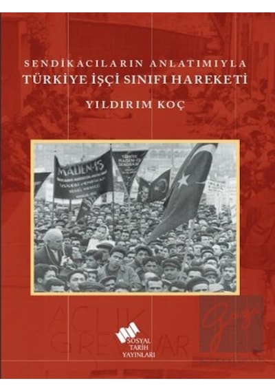 Sendikacıların Anlatımıyla Türkiye İşçi Sınıfı Hareketi -  Sosyal Tarih Yayınları