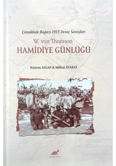 Çanakkale Boğazı 1915 Deniz Savaşları W.Von Thomson Hamidiye Günl