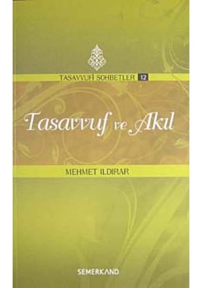 Tasavvuf ve Akıl - Mehmet Ildırar - Semerkand Yayınları