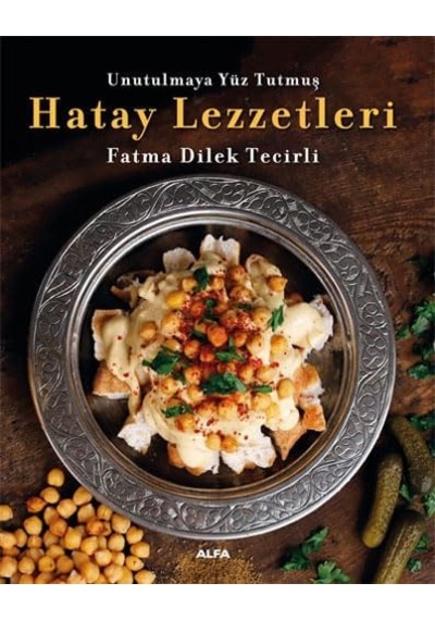 Unutulmaya Yüz Tutmuş Hatay Lezzetleri
