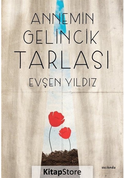 Annemin Gelincik Tarlası - Evşen Yıldız - Vacilando Kitap