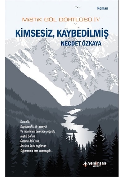 Kimsesiz Kaybedilmiş-Mistik Göl Dörtlüsü-4 - Necdet Özkaya - Yeni İnsan Yayınevi
