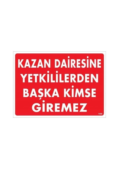Kazan Dairesine Yetkililerden Başka Kimse Giremez Uyarı Levhası 25x35 Kod:1468 - Zmff-286562