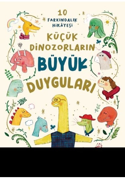 Küçük Dinozorların Büyük Duyguları 10 Farkındalık Hikayesi - Rzır-631773