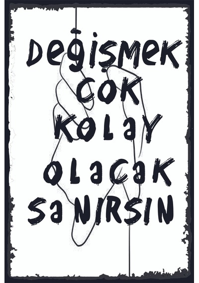 Değişmek Çok Kolay Olacak Sanırsın Yazılı Retro Ahşap Poster Renkli - 640247930