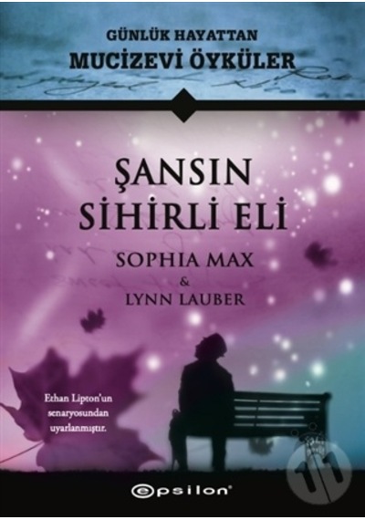 Şansın Sihirli Eli - Günlük Hayattan Mucizevi Öyküler-sophia Max