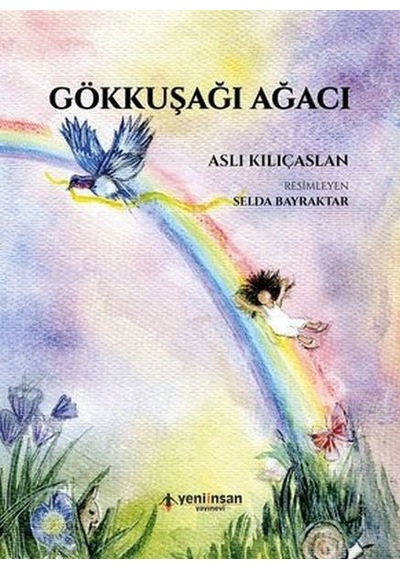 Gökkuşağı Ağacı - Aslı Kılıçaslan - Yeni İnsan Yayınevi
