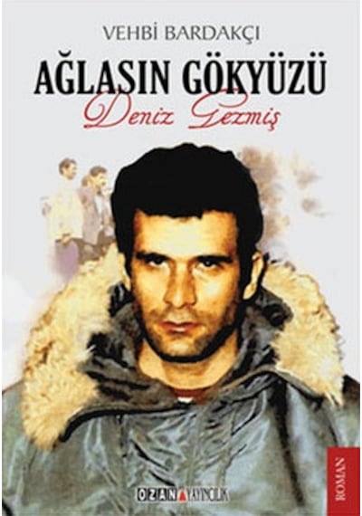 Ağlasın Gökyüzü - Deniz Gezmiş - Vehbi Bardakçı - Ozan Yayıncılık