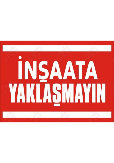 Inşaata Yaklaşmayın Levhası