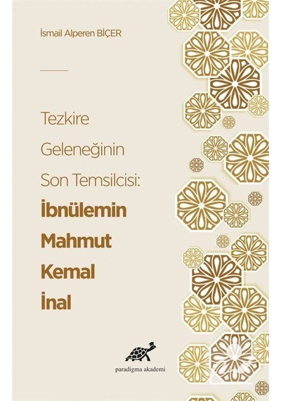 Tezkire Geleneğinin Son Temsilcisi: İbnülemin Mahmut Kemal İna...