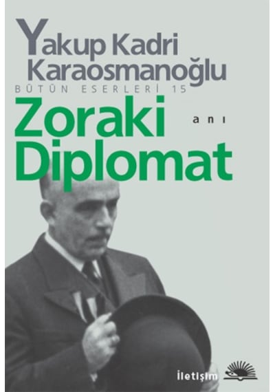 Zoraki Diplomat - Yakup Kadri Karaosmanoğlu - İletişim Yayınları
