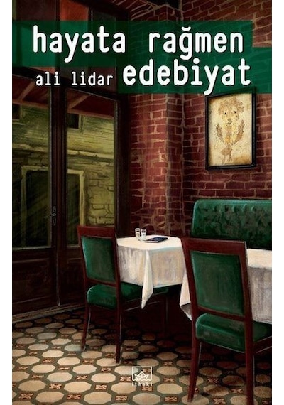 Hayata Rağmen Edebiyat - Ali Lidar - İthaki Yayınları