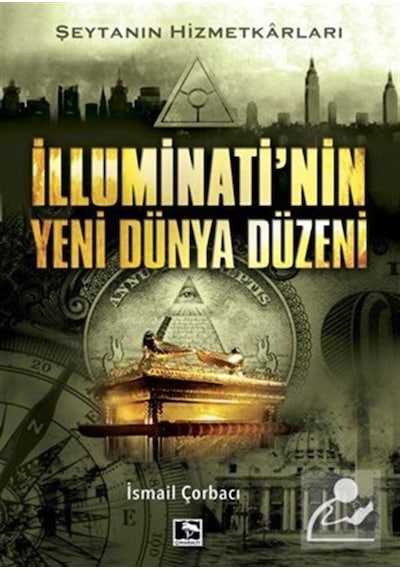 Illuminatinin Yeni Dünya Düzeni / Ismail Çorbacı 9786257131179