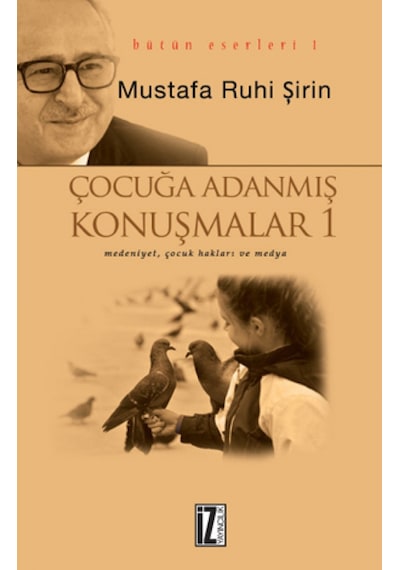 Çocuğa Adanmış Konuşmalar - Mustafa Ruhi Şirin - İz Yayıncılık