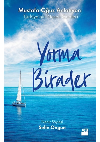 Yorma Birader-Mustafa Oğuz Anlatıyor: Türkiye'nin Neşeli Günleri - Selin Ongun - Doğan Kitap
