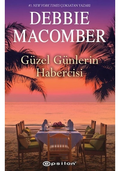 Güzel Günlerin Habercisi - Debbie Macomber - Epsilon Yayınevi