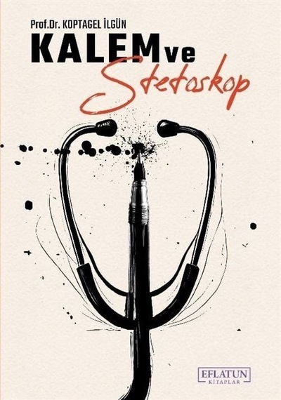 Kalem Ve Stetoskop / Prof. Dr. Koptagel İlgün