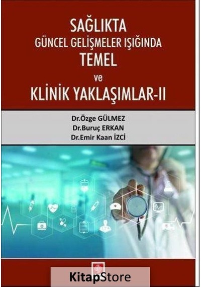Sağlıkta Güncel Gelişmeler Işığında Temel ve Klinik Yaklaşımlar 2 - Buruç Erkan - Ekin Basım Yayın