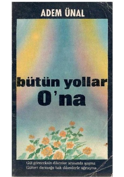 Bütün Yollar O'na - Adem Ünal İmzalı Ve İthaflı