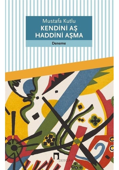 Kendini Aş Haddini Aşma - Mustafa Kutlu - Dergah Yayınları