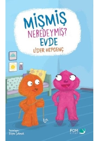 Mişmiş Neredeymiş Evde - Lider Hepgenç - Fom Kitap