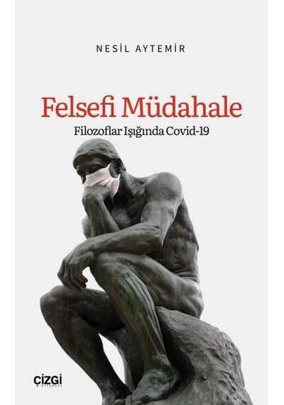 Felsefi Müdahale: Filozoflar Işığında Covid-19 - Nesil Aytemir - Çizgi Kitabevi