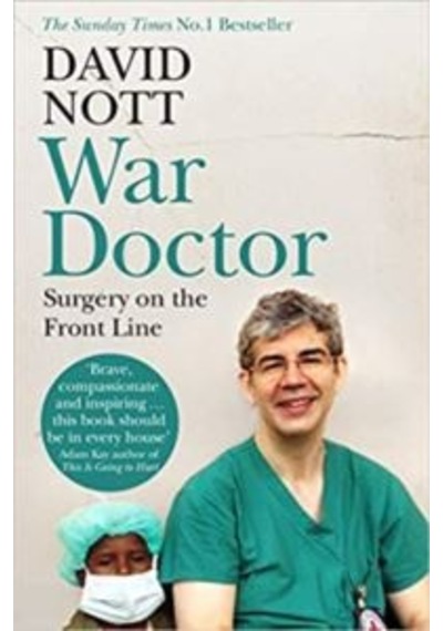 War Doctor: Surgery on the Front Line - David Nott - Picador