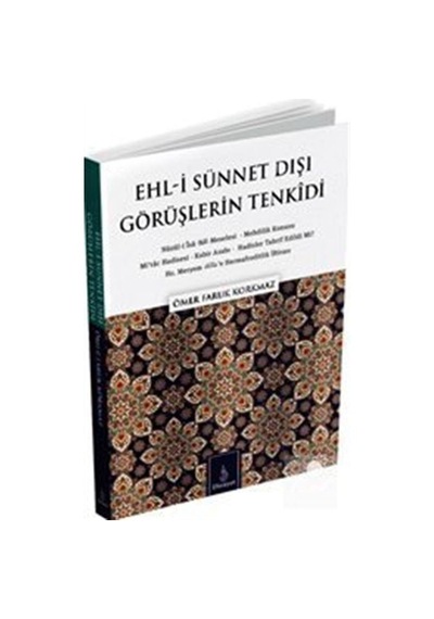 Ehl-i Sünnet Dışı Görüşlerin Tenkidi - Ömer Faruk Korkmaz - Dirayet