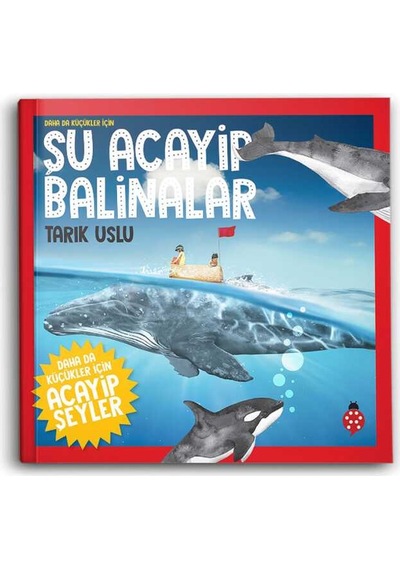 Daha da Küçükler İçin Şu Acayip Balinalar
