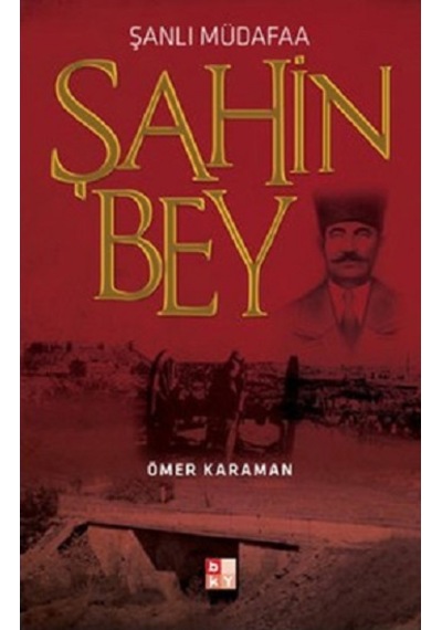 Şanlı Müdafaa Şahin Bey - Ömer Karaman - Babıali Kültür
