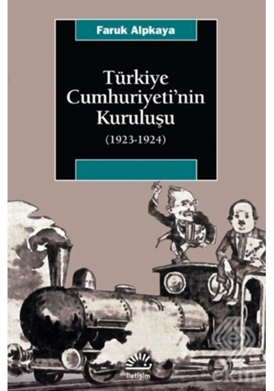 Türkiye Cumhuriyeti'Nin Kuruluşu (1923 1924)/Faruk Alpkaya