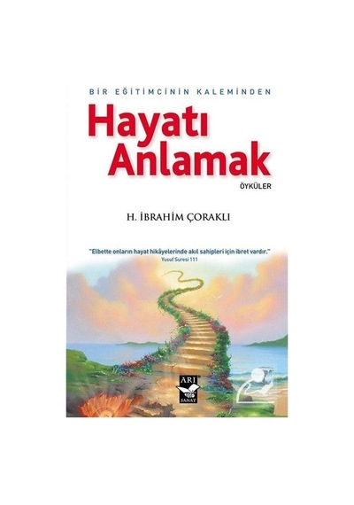 Bir Eğitimcinin Kaleminden Hayatı Anlamak - H. İbrahim Çoraklı