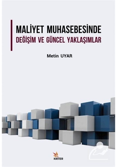 Maliyet Muhasebesinde Değişim ve Güncel Yaklaşımlar - Metin Uyar - Kriter