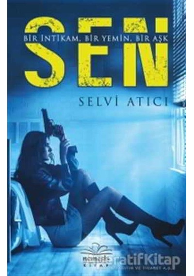 Sen - Bir İntikam Bir Yemin Bir Aşk - Selvi Atıcı - Nemesis Kitap