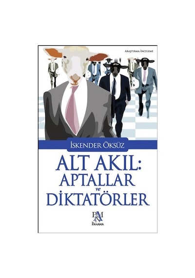 Alt Akıl : Aptallar ve Diktatörler - İskender Öksüz - Panama Yayıncılık