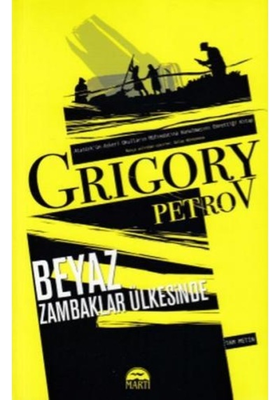 Beyaz Zambaklar Ülkesinde-Tam Metin - Grigory Petrov - Martı Yayınları