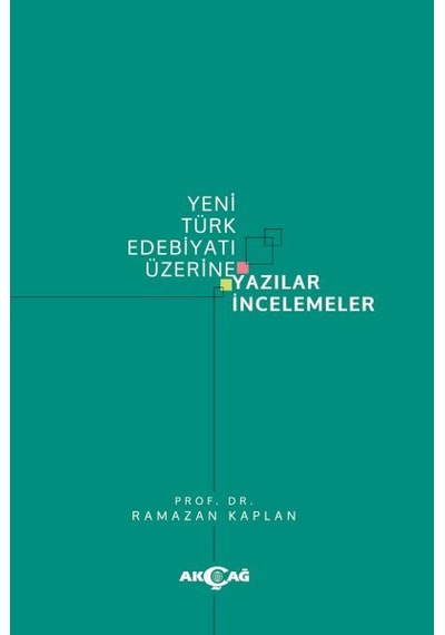 Yeni Türk Edebiyatı Üzerine Yazılar İncelemeler - Ramazan Kaplan - Akçağ Yayınları