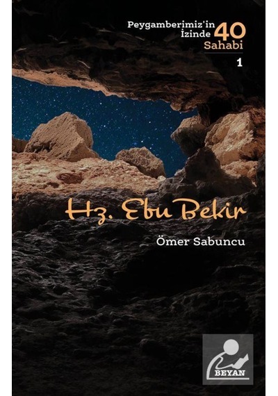 Hz. Ebu Bekir-Peygamberimiz'in İzinde 40 Sahabi 1 - Ömer Sabuncu - Beyan Yayınları