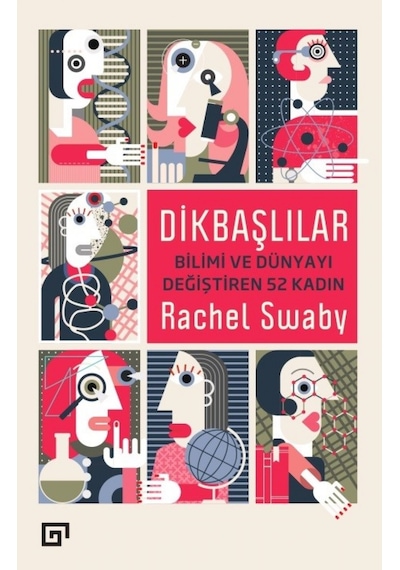 Dikbaşlılar-Bilimi ve Dünyayı Değiştiren 52 Kadın  - Rachel Swaby  - Koç Üniversitesi Yayınları