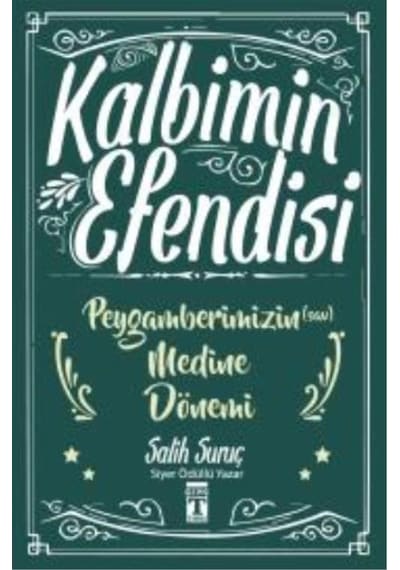 Kalbimin Efendisi  - Peygamberimizin Medine Dönemi  - Salih Suruç  - Genç Timaş
