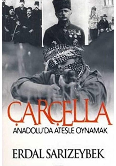 Çarçella Anadoluda Ateşle Oynamak - Erdal Sarızeybek