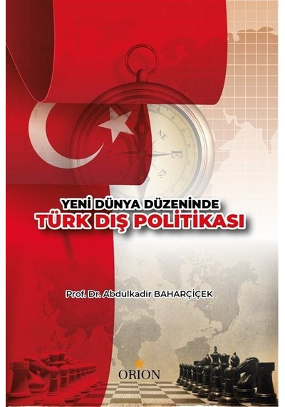 Yeni Dünya Düzeninde Türk Dış Politikası / Abdulkadir Baharçiçek