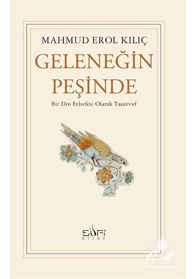 Geleneğin Peşinde - Bir Din Felsefesi Olarak Tasavvuf - Mahmud Erol Kılıç - Sufi Kitap
