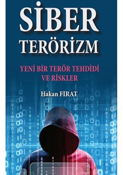 Siber Terörizm - Yeni Bir Terör Tehdidi ve Riskler - Hakan Fırat - TİAV