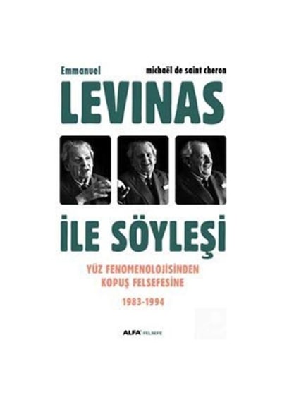 Emmanuel Levinas ile Söyleşi - Michael de Saint Cheron - Alfa Yayıncılık