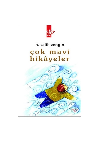 Çok Mavi Hikayeler - H. Salih Zengin - Ağaç Yayınları